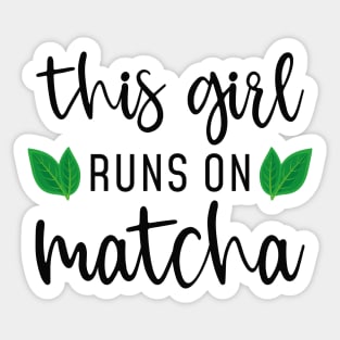 This Girl Runs On Matcha Sticker